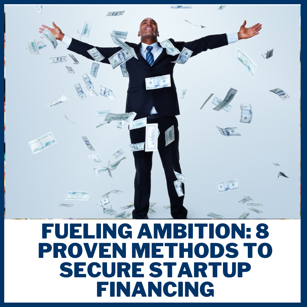 Fueling Ambition: 8 Proven Methods to Secure Startup Financing