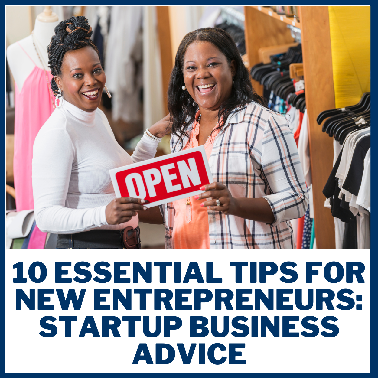 10 Essential Tips for New Entrepreneurs: Startup Business Advice